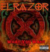 Elrazor : What You Want